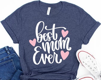 Best Mom Ever Tee Shirt, Mom Tee Shirt, Best Mom Shirt, Gift for Mom, Gift for Her, Mothers Day Gift Tee Shirt, Wife Shirt, Mother's Day Tee