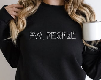 Ew, People sweatshirt hoodie, Hipster sweatshirt, Hipster clothing, Hipster jumper, Funny sweatshirt,Sarcasm sweatshirt,Introvert Sweatshirt