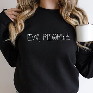 Ew, People sweatshirt hoodie, Hipster sweatshirt, Hipster clothing, Hipster jumper, Funny sweatshirt,Sarcasm sweatshirt,Introvert Sweatshirt