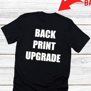Add Front Back Print To ANY SHIRT, Front Back Print Upgrade, Front Back Text ,Text On The Back
