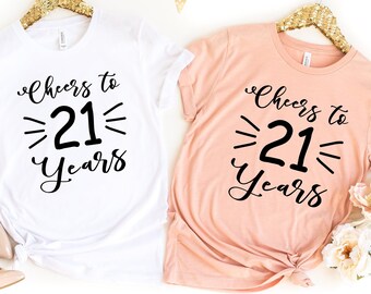 Cheers to 21 Birthday 21 Girl Shirt, 21 in 22 Shirt, 21st Birthday Gift,21 years old shirt,21st birthday shirt,21st Birthday Party Tee Shirt