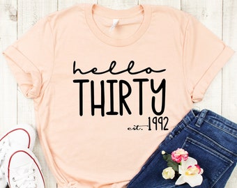 Hello Thirty Est 1993 Shirt, Thirtieth Birthday Gift, Turning 30 Birthday Gift, 30th Birthday Shirt, Thirty Tee, Birthday Party T-Shirts