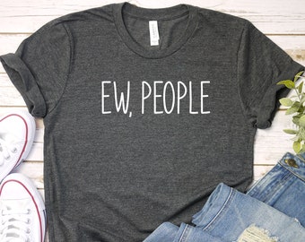 Ew People T-Shirt Tee, Hipster T-Shirts, Hipster Clothing, Hipster Shirt, Funny T-Shirts, Sarcasm T-Shirt, Introvert T-Shirt,Ew People Shirt