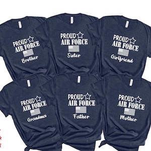 Proud Air Force Family T-shirts, Dad T Shirt, Mom T-Shirt, Wife Shirt, Brother, Sister, Daughter, Husband, Grandma, Grandpa, Girlfriend