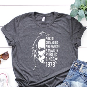 Halloween Horror Movie Killers, Michael Myers Shirt, Social Distancing And Wearing A Mask In Public Since 1978 Shirt Gift for Fans Horrors
