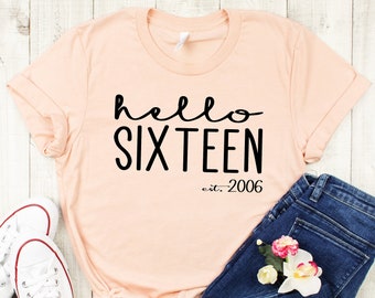 Hello Sixteen Est 2007 Tee Shirt, Sweet 16 T-Shirt, Hello Sixteen Shirt, Sweet Sixteenth Birthday Gift Tshirt, 16th Birthday Gift For Girls