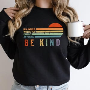 Be Kind Sweatshirts,Motivational Hoodie Shirt,Teacher Gifts,Be Kind Gift,Kindness Tee Shirt,Women Rainbow Inspirational Positive Vibes Shirt
