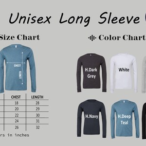 May include: Unisex long sleeve t-shirt size chart with measurements in inches. The chart shows the chest and length measurements for sizes S, M, L, XL, and 2XL. The colour chart shows the t-shirt in the following colours: H.Dark Grey, White, H.Light Grey, H.Navy, H.Deep Teal, and Black.