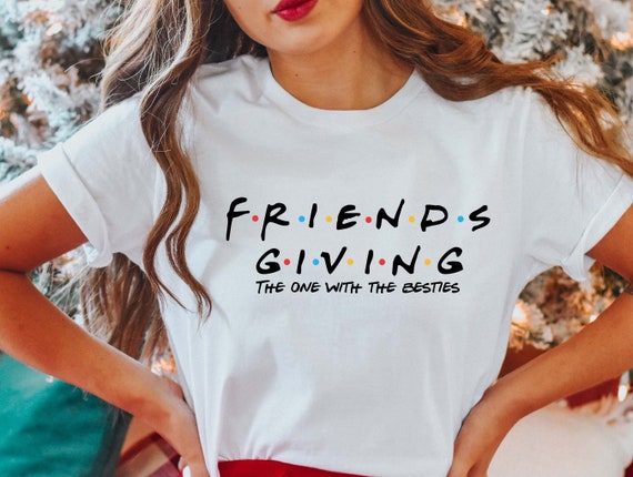 friends friendsgiving shirt