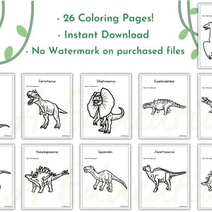 May include: A set of 26 printable coloring pages featuring different dinosaurs. Each page includes a black and white outline of a dinosaur with the name of the dinosaur printed at the top of the page. The text "26 Coloring Pages! Instant Download No Watermark on purchased files" is printed at the top of the image.