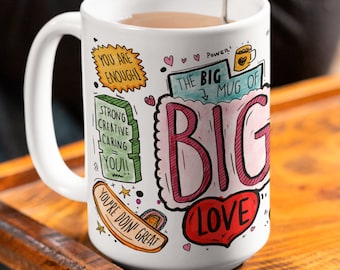 Positivity mug, Big Mug, Motivational mug, Inspirational gift,  Best Friend Gift, Mug for Her, Coffee Mug, The BIG Mug of BIG Love