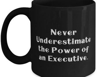 Regalos ejecutivos de broma, nunca subestimes el poder de un ejecutivo, taza divertida de 11 oz 15 oz para colegas, taza del jefe, taza de café divertida,