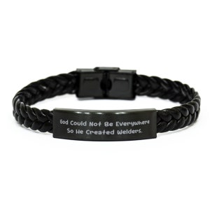 Sarcasm Welder Gifts, God Could, Unique Idea Birthday Braided Leather Bracelet Gifts Idea For Coworkers, Welder Gifts From Boss