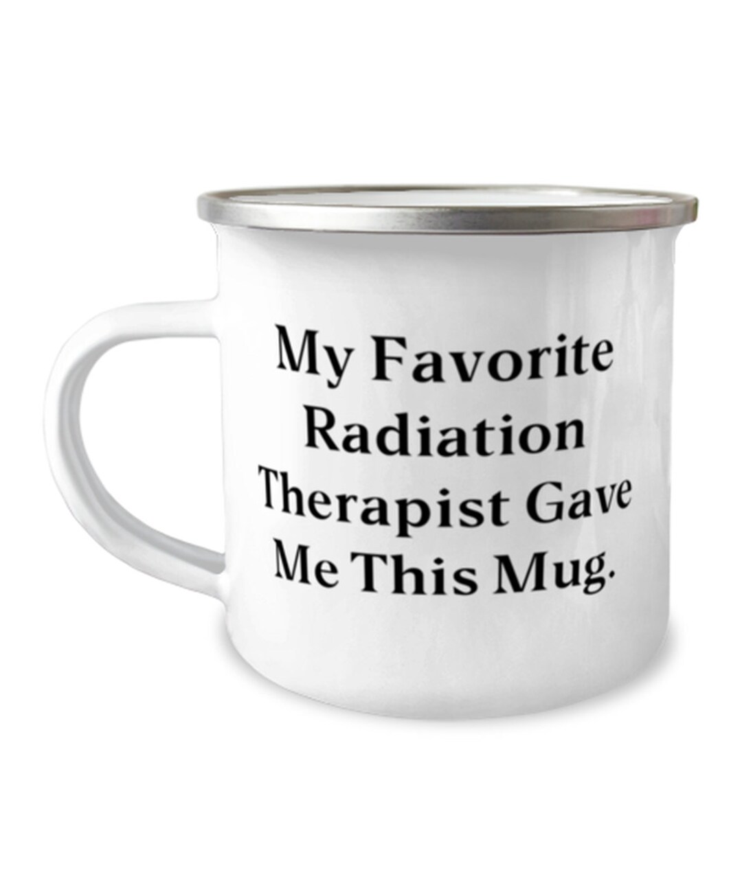 Special Radiation Therapist Gifts, My Favorite, Inspirational Birthday 12oz Camper Mug Gifts for