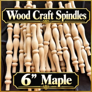 May include: A collection of light-colored wooden spindles with a turned design, each measuring 6 inches in length. The image features the text Wood Craft Spindles and 6" Maple displayed in bold white lettering on black rectangular banners.