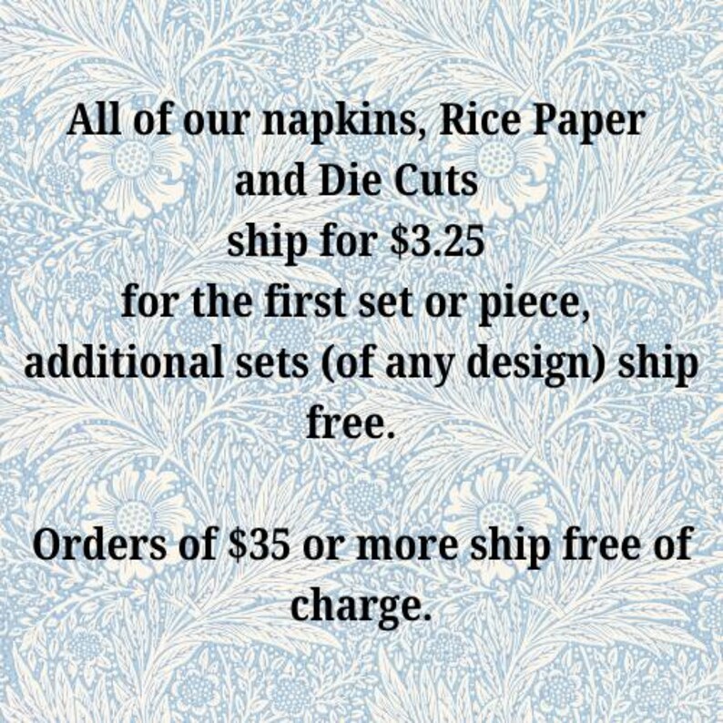 Puede incluir: Texto sobre un fondo floral azul con el texto "Todas nuestras servilletas, papel de arroz y troqueles cuestan $ 3.25 por el primer juego o pieza, los juegos adicionales (de cualquier dise&ntilde;o) se env&iacute;an gratis. Los pedidos de $ 35 o m&aacute;s se env&iacute;an gratis."