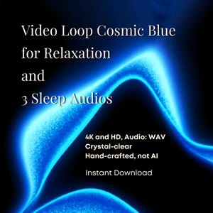 Könnte beinhalten: Eine digitale Grafik mit einer leuchtenden, abstrakten kosmisch blauen Welle vor schwarzem Hintergrund. Der Text lautet: Video Loop Cosmic Blue for Relaxation and 3 Sleep Audios, 4K and HD, Audio: WAV Crystal-clear, Hand-crafted, not AI, Instant Download.