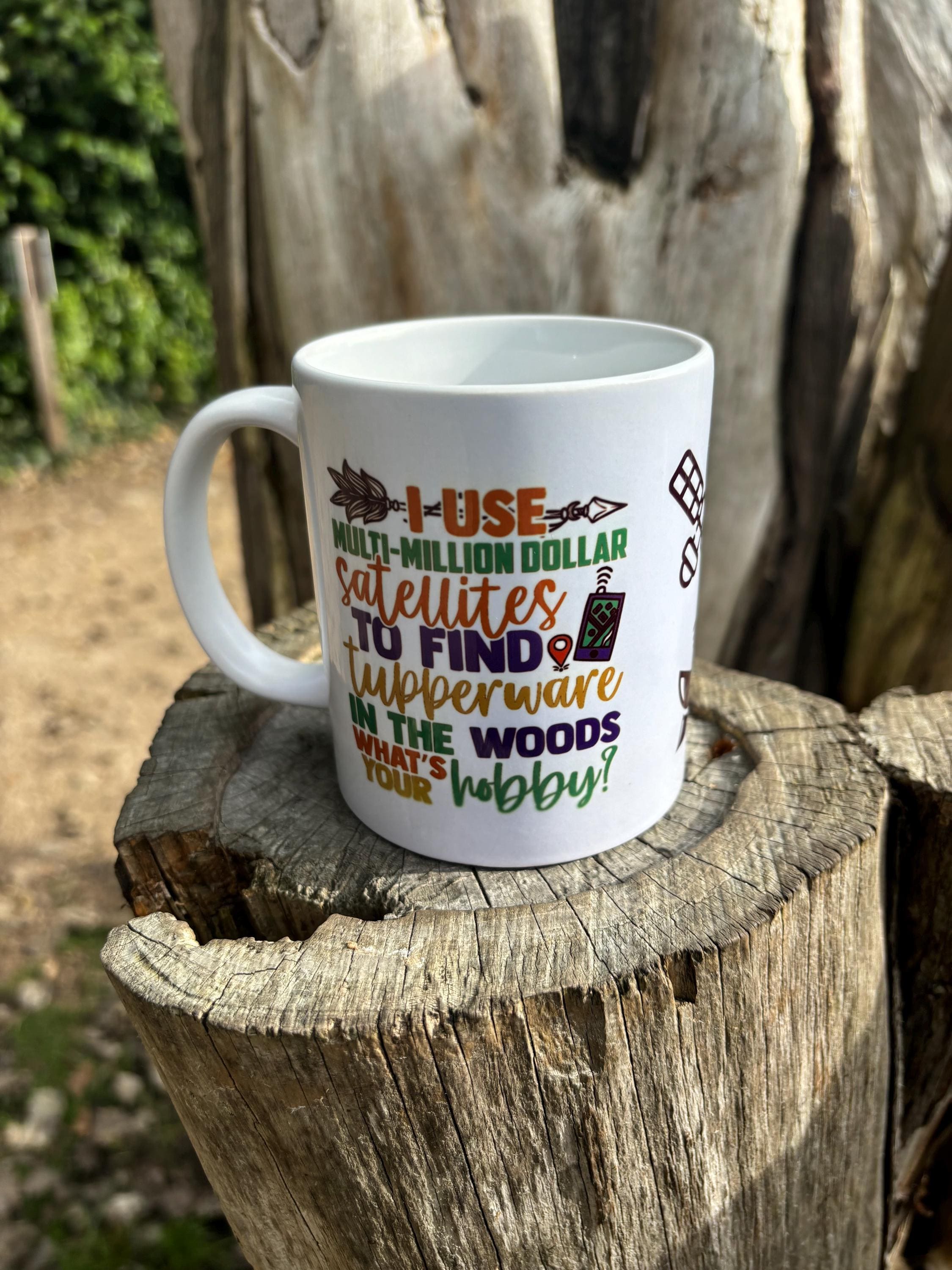 Geocaching Customisable Beverage Mug - I Use Multi-Million Dollar  Satellites To Find Tupperware In The Woods.