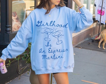 Girlhood Is An Espresso Martini Sweatshirt, Bachelorette Sweatshirt, Bridesmaid Proposal, Bridal Party Sweatshirt, Espresso Martini