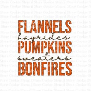 May include: Orange text on a white background reads "Flannels, hayrides, pumpkins, sweaters, bonfires".