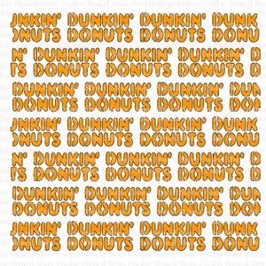 May include: A digital download of a stencil design featuring the text "Dunkin' Donuts" repeated in a grid pattern. The text is in a bold, orange font with a black outline.