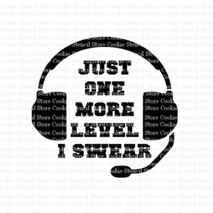 May include: Black and white graphic design of a headset with the text "Just One More Level I Swear".