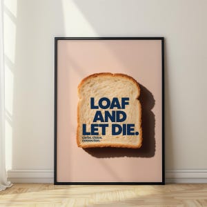 Quirky Kitchen Art – Funny Bread Quote Print with Bold Typography – Loaf and Let Die Wall Art for Foodie Decor