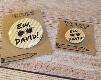 Schitt's Creek Inspired Pin Badge: Ew David! Button