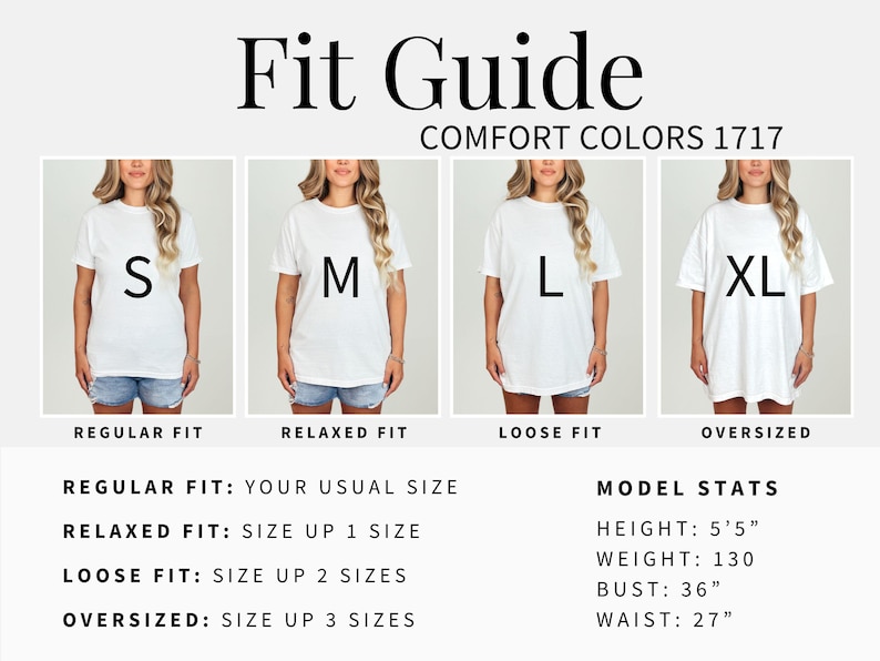 May include: A Fit Guide for Comfort Colors 1717 t-shirts showing four sizes: S, M, L, and XL. The guide displays fit variations from regular to oversized, with model stats listed as height 5'5", weight 130, bust 36", and waist 27" in inches.