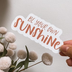 Be Your Own Sunshine Sticker, Sunshine Sticker, Positivity Stickers, Self Love Stickers, Water Bottle Stickers, Laptop Stickers, Sun Sticker