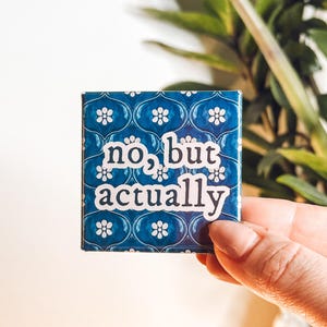 No But Actually Magnet, Funny Fridge Magnet, Sarcastic Aesthetic Decor, Witty Quote Magnet, Cute Office Gift, Trendy Decor, Locker Magnet