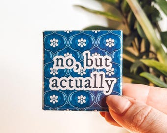 No But Actually Magnet, Funny Fridge Magnet, Sarcastic Aesthetic Decor, Witty Quote Magnet, Cute Office Gift, Trendy Decor, Locker Magnet