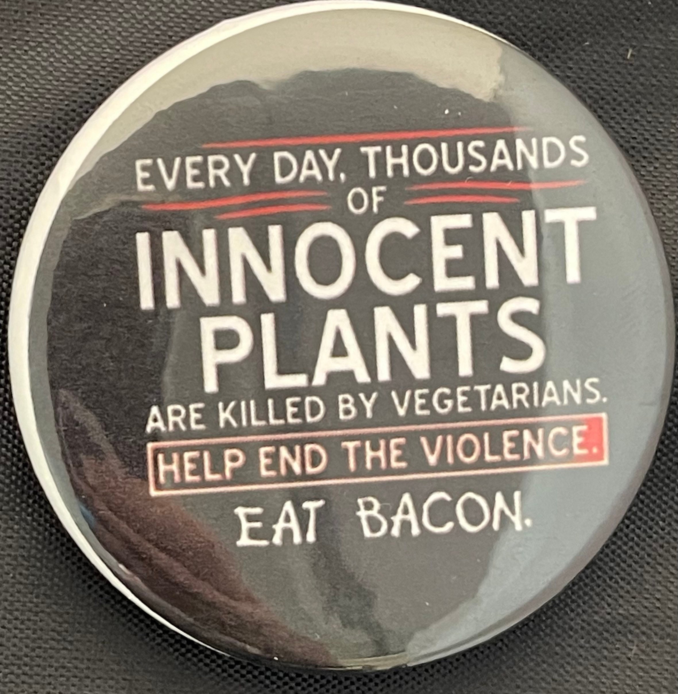 Adult Humor Buttons 55mm innocent Plants Eat Bacon - Etsy Adult Humor Buttons 55mm innocent Plants Eat Bacon - Etsy