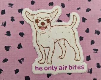 He Only Air Bites Chihuahua Vet Med Veterinary Sticker