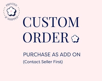 CUSTOM ORDER - Printed and Shipped