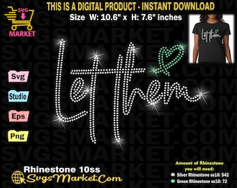 May include: A digital download for a rhinestone design that says "Let them" with a green heart. The design is 10.6 inches wide and 7.6 inches tall. The design requires 542 silver rhinestones and 72 green rhinestones.