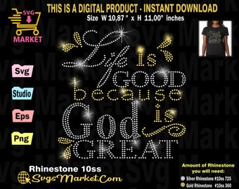 May include: Digital design with the text "Life is Good because God is Great" in silver and gold rhinestones. The design is 10.87 inches wide and 11 inches high. Includes a shopping cart icon and the words "SVG Market".