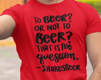 Oktoberfest Shirt, Funny Beer Shirt, To Beer Or Not To Beer, Drinking Shirts, Beer Lover T-Shirt, Alcoholic Shirt, Bachelor Party Shirt