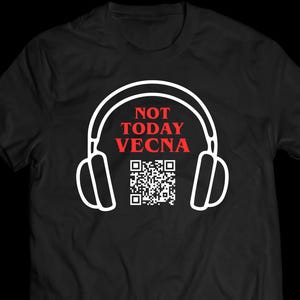 Not Today Vecna Funny Shirt, Running Up That Hill Tee With A QR Code, ST4 Inspired Shirt, Retro Horror Fan Gift, 80s TV Inspired Tee, Unisex