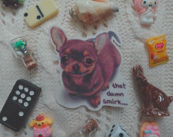 that damn smirk... Silly Chihuahua Dog Sticker by MahalMadeCo