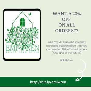 May include: A green and white graphic on a tablet screen with the text "EMPWREN CRAFT YOUR STYLE" and a house with a flower arrangement. The text "WANT A 20% OFF ON ALL ORDERS??" is above the tablet. Below the tablet is the text "Join my VIP club and instantly receive a coupon code that you can use for 20% off on all orders (now and in the future). Link Below http://bit.ly/emiwren"