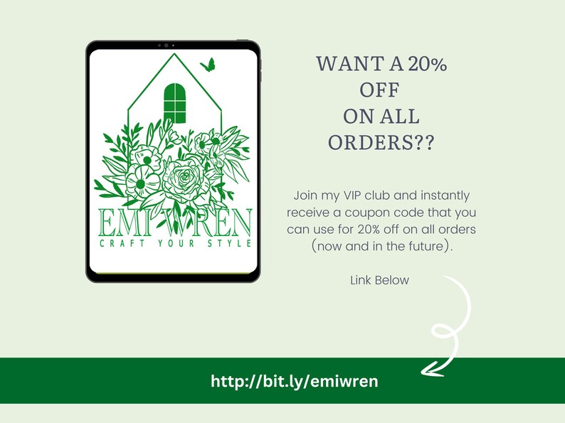 May include: A green and white graphic on a tablet screen with the text "EMPWREN CRAFT YOUR STYLE" and a house with a flower arrangement. The text "WANT A 20% OFF ON ALL ORDERS??" is above the tablet. Below the tablet is the text "Join my VIP club and instantly receive a coupon code that you can use for 20% off on all orders (now and in the future). Link Below http://bit.ly/emiwren"