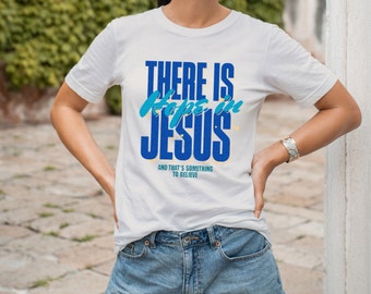 There is Hope in Jesus Unisex t-shirt| Religious Tee shirts Gifts| Religious gifts shirt| Faith shirts for Men and Women| Jesus| Love tren d