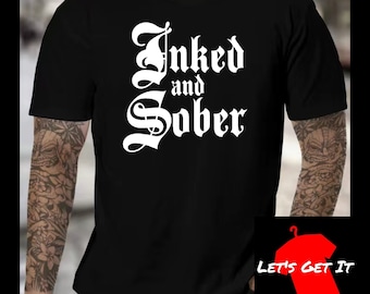 Inked And Sober Tshirt | Handpressed Black Cotton Unisex Tee | Recovery Tee | Available In Many Colors