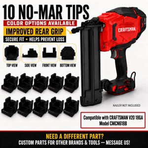 May include: A set of 10 black no-mar tips for a Craftsman V20 18GA nailer, model CMCN618B. The image displays the tips from top, side, front, and bottom views, alongside a red and black nailer. Text includes 10 NO-MAR TIPS, IMPROVED REAR GRIP, and more.