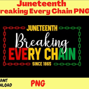 Juneteenth Breaking Every Chain PNG | Juneteenth Celebration | Black History | Independence Day |