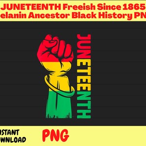 JUNETEENTH Free-ish Since 1865 Melanin Ancestor Black History PNG / Juneteenth Celebration / Black History / Independence Day / Black Power
