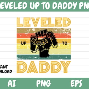 Genivelleerd tot Daddy PNG-| Vaderdag PNG | Dad's Day Shirt | Gamer Vader | Toekomstige vader | Trendy Design | Leuk gezegde | Direct downloaden