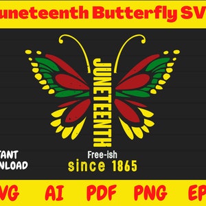 May include: A digital design featuring a butterfly with wings in red, green, and yellow, with the word "Juneteenth" vertically down the center. The text "Free-ish since 1865" is below the butterfly. The design includes the words "Instant Download" and file type abbreviations.