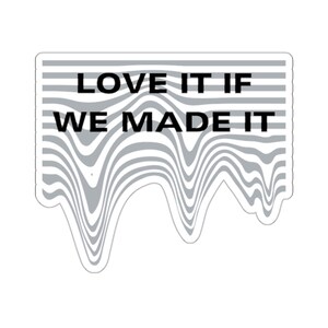 Love It If We Made It The 1975 Die-Cut Sticker